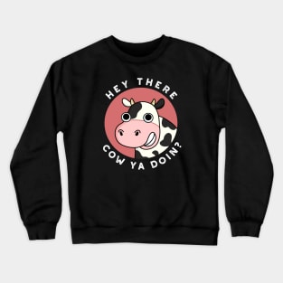 Hey There Cow Are You Cute Animal Pun Crewneck Sweatshirt